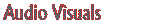 Audio-Visuals