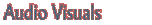 Audio-Visuals